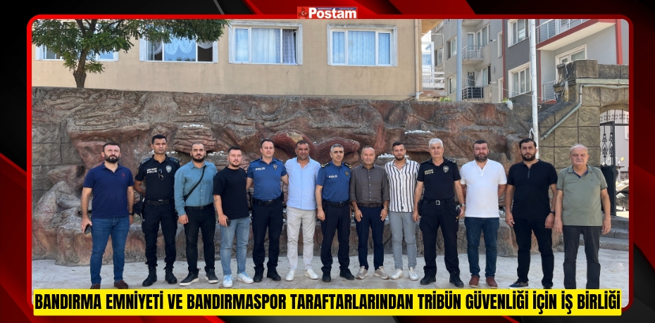 Bandırma Emniyeti ve Bandırmaspor taraftarlarından tribün güvenliği için iş birliği