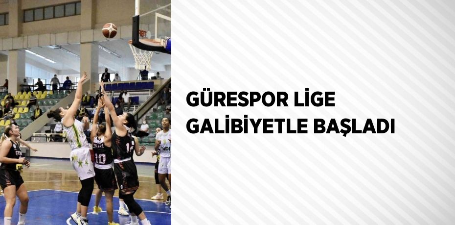 GÜRESPOR LİGE GALİBİYETLE BAŞLADI