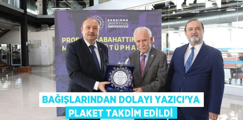 Bağışlarından Dolayı Yazıcı’ya Plaket Takdim Edildi