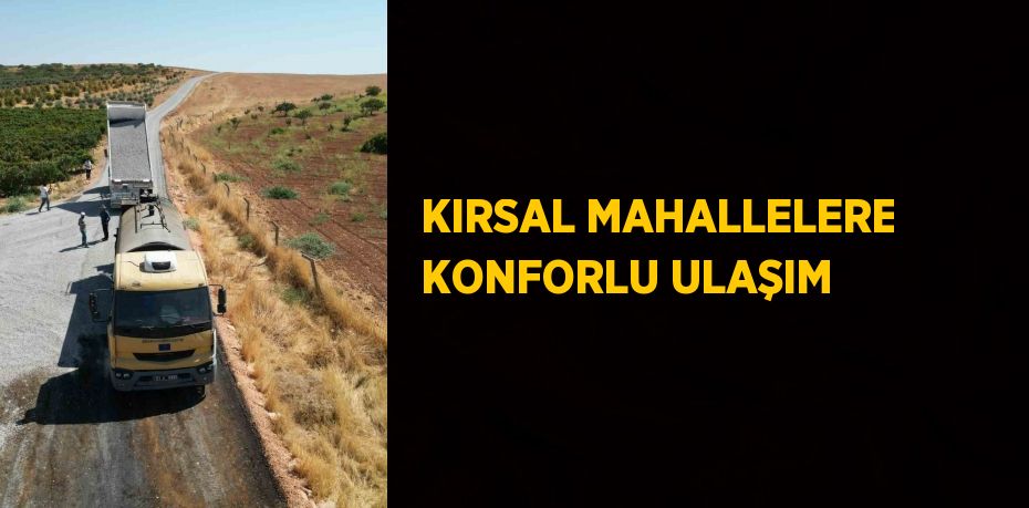 KIRSAL MAHALLELERE KONFORLU ULAŞIM