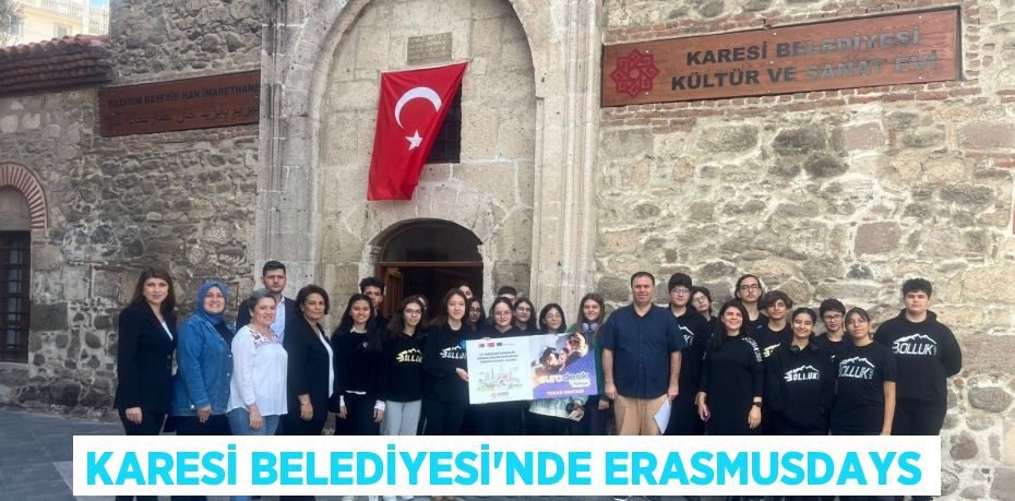 KARESİ BELEDİYESİ’NDE ERASMUSDAYS