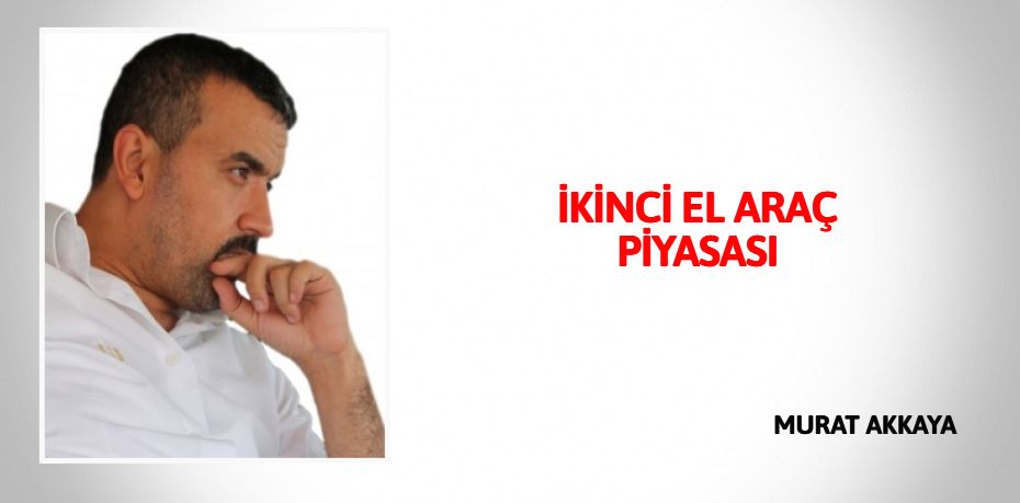 İKİNCİ EL ARAÇ PİYASASI