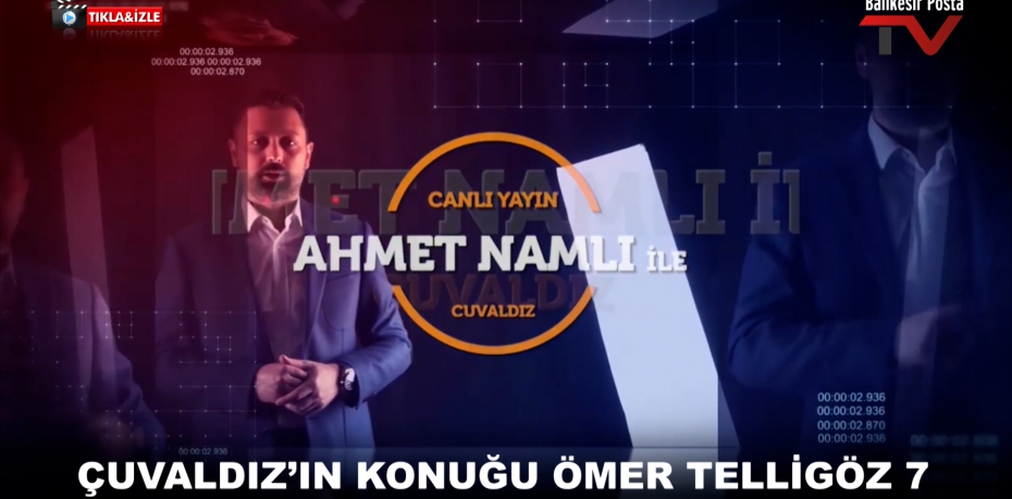 ÇUVALDIZ’IN KONUĞU ÖMER TELLİGÖZ 7