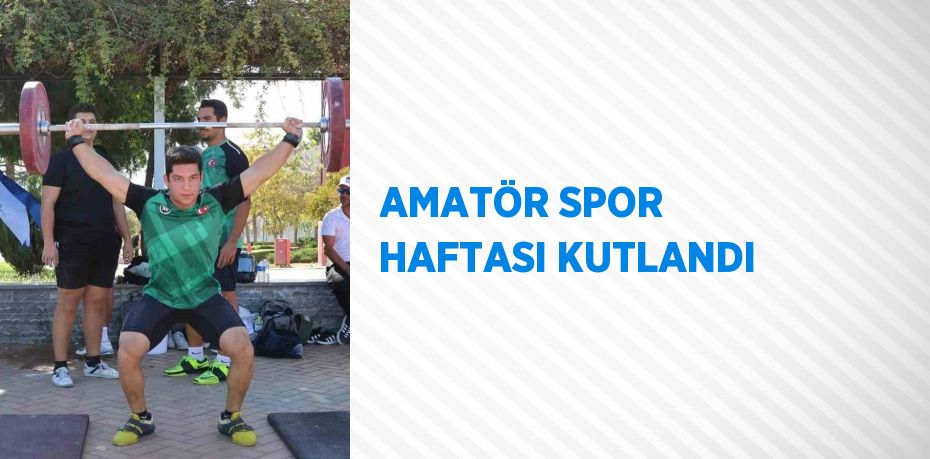 AMATÖR SPOR HAFTASI KUTLANDI