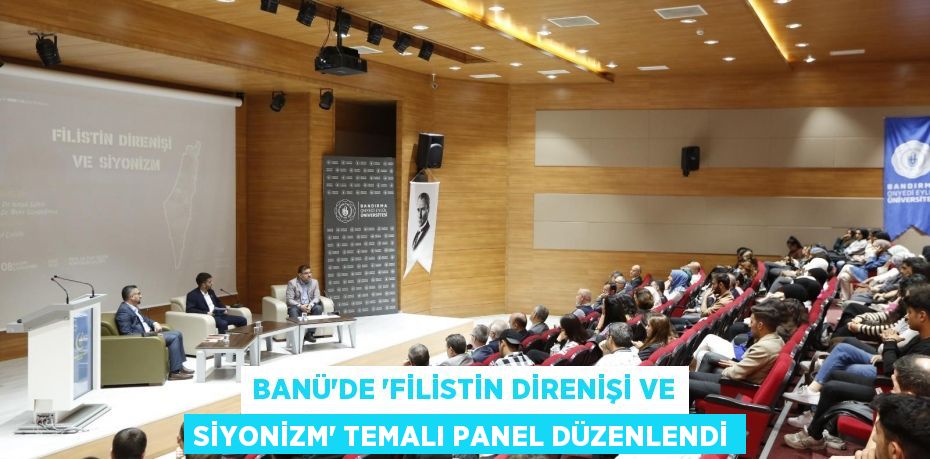 BANÜ'DE “Filistin Direnişi ve Siyonizm” Temalı Panel Düzenlendi