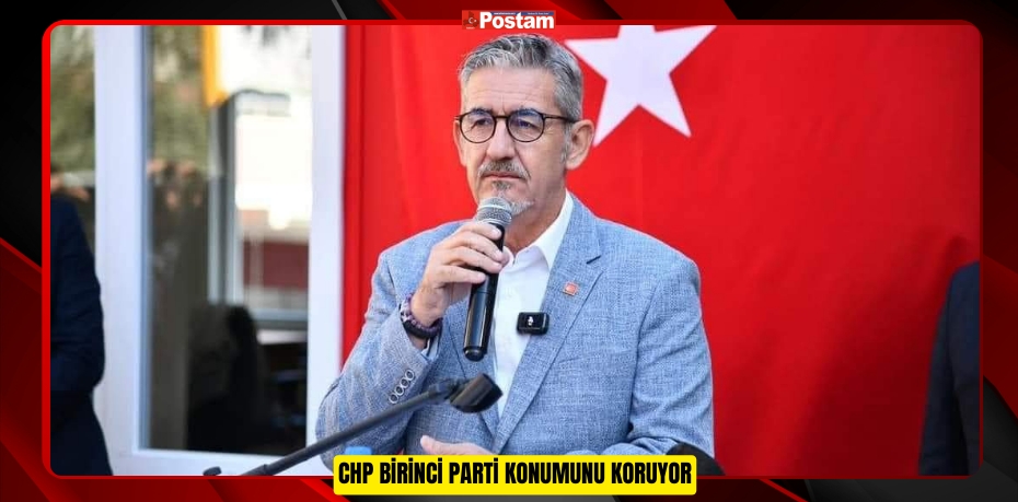 CHP BİRİNCİ PARTİ KONUMUNU KORUYOR