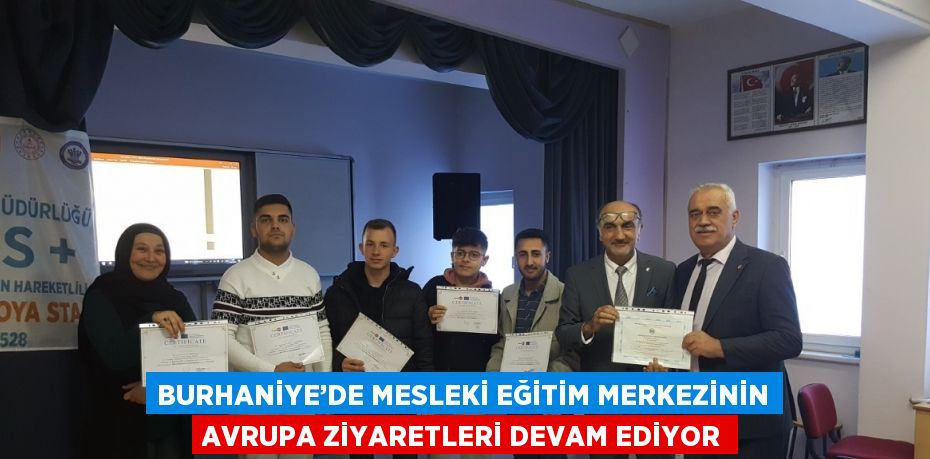 BURHANİYE’DE MESLEKİ EĞİTİM MERKEZİNİN AVRUPA ZİYARETLERİ DEVAM EDİYOR