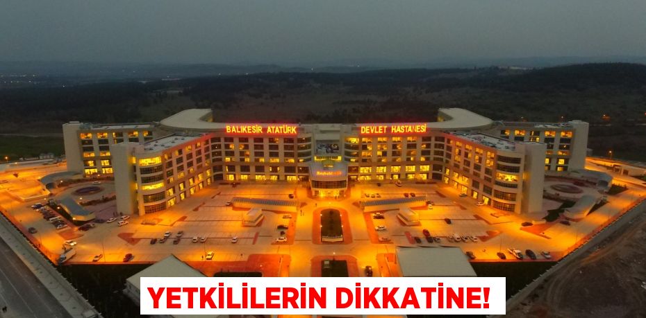 YETKİLİLERİN DİKKATİNE!