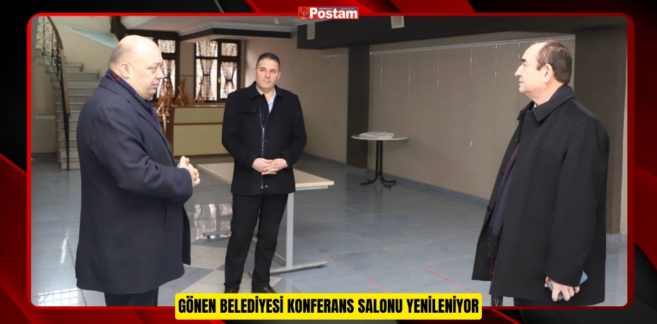 Gönen Belediyesi Konferans Salonu Yenileniyor  