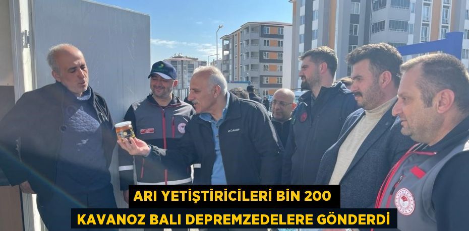 ARI YETİŞTİRİCİLERİ BİN 200 KAVANOZ BALI DEPREMZEDELERE GÖNDERDİ