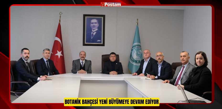 BOTANİK BAHÇESİ YENİ BÜYÜMEYE DEVAM EDİYOR  