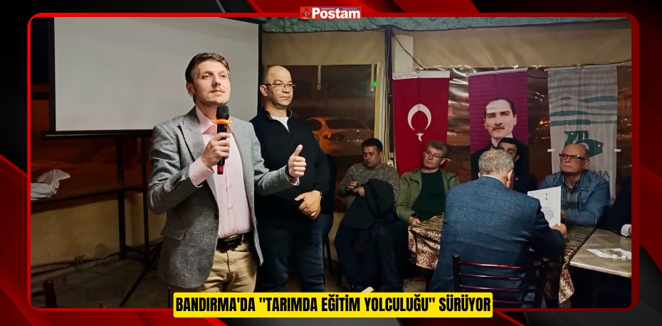 Bandırma'da &quot;Tarımda Eğitim Yolculuğu&quot; sürüyor  