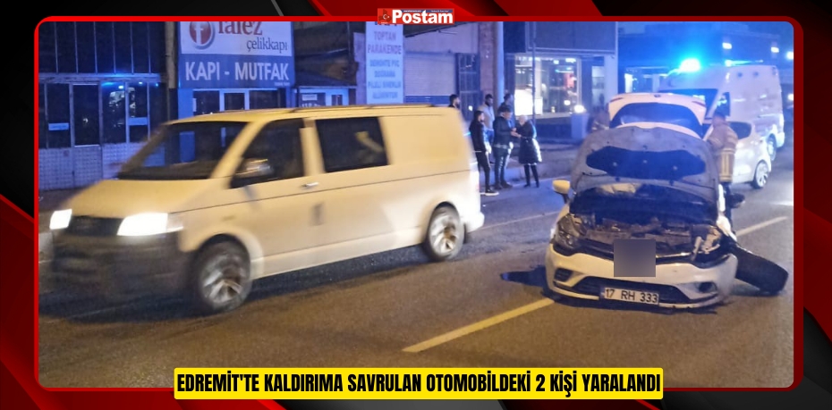 Edremit'te kaldırıma savrulan otomobildeki 2 kişi yaralandı