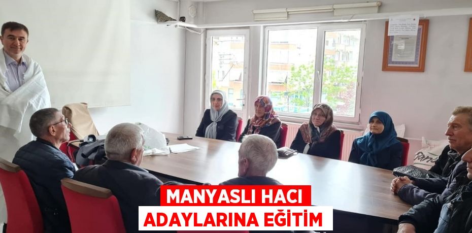 Manyaslı hacı adaylarına eğitim