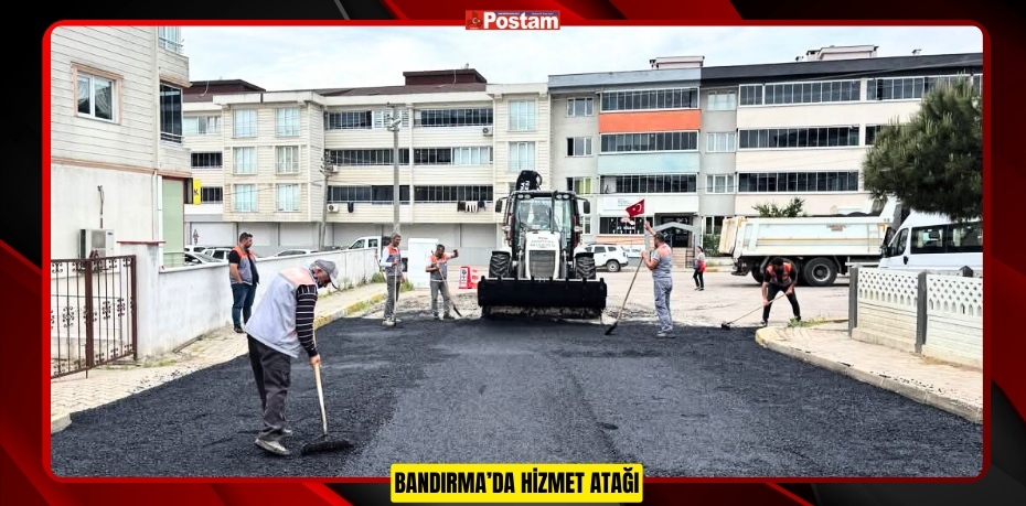 BANDIRMA’DA HİZMET ATAĞI