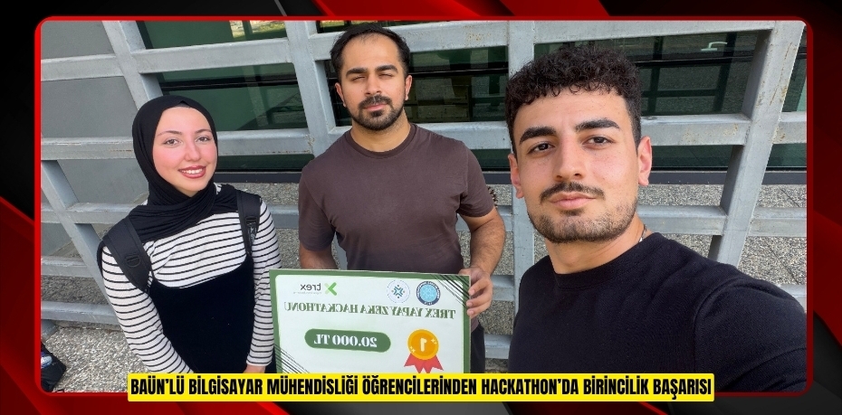 BAÜN’LÜ BİLGİSAYAR MÜHENDİSLİĞİ ÖĞRENCİLERİNDEN HACKATHON’DA BİRİNCİLİK BAŞARISI