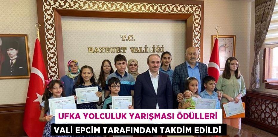 UFKA YOLCULUK YARIŞMASI ÖDÜLLERİ VALİ EPCİM TARAFINDAN TAKDİM EDİLDİ