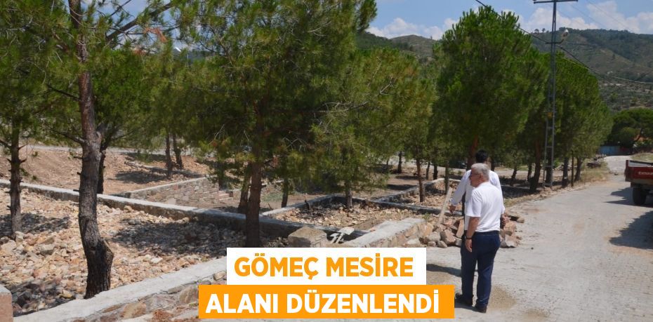 GÖMEÇ MESİRE ALANI DÜZENLENDİ