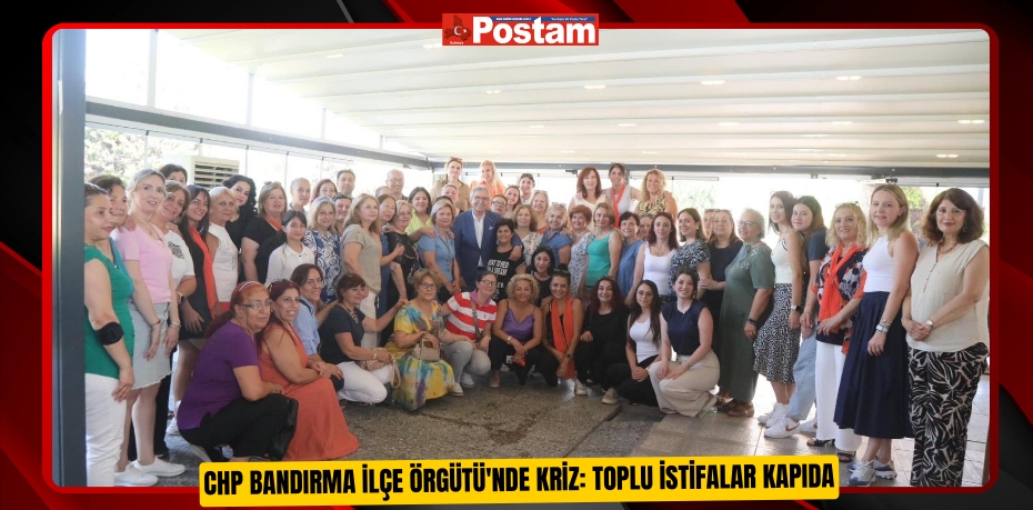 CHP Bandırma İlçe Örgütü'nde kriz: Toplu istifalar kapıda
