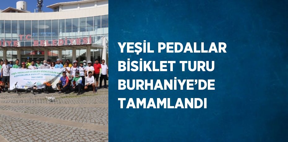 YEŞİL PEDALLAR BİSİKLET TURU BURHANİYE’DE TAMAMLANDI