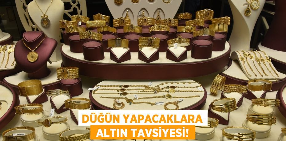 DÜĞÜN YAPACAKLARA  ALTIN TAVSİYESİ!