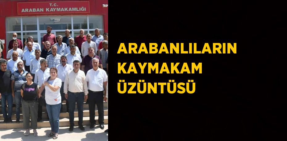 ARABANLILARIN KAYMAKAM ÜZÜNTÜSÜ