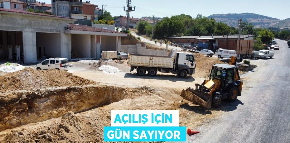 Açılış için gün sayıyor