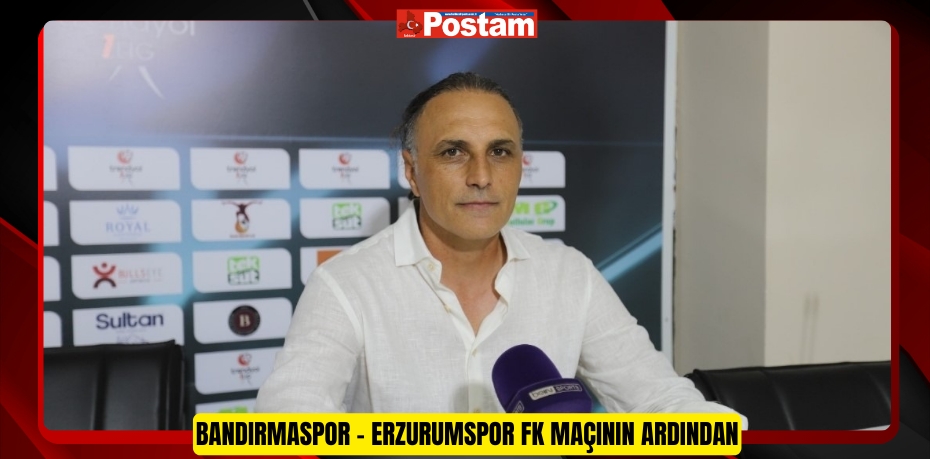 Bandırmaspor - Erzurumspor FK maçının ardından