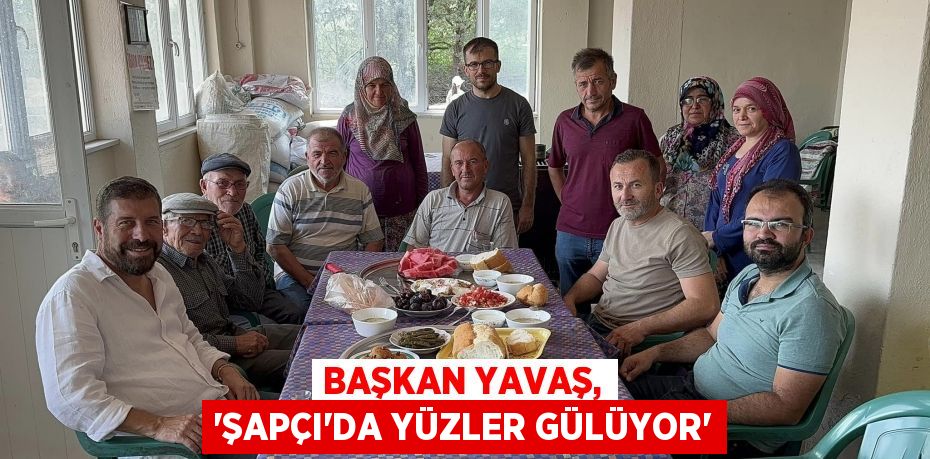 Başkan Yavaş, 'Şapçı'da yüzler gülüyor'