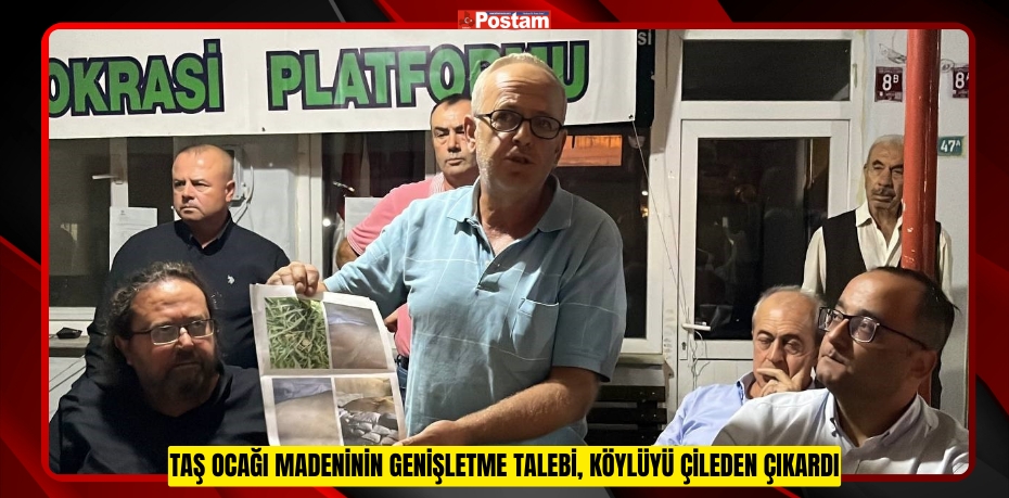 Taş ocağı madeninin genişletme talebi, köylüyü çileden çıkardı