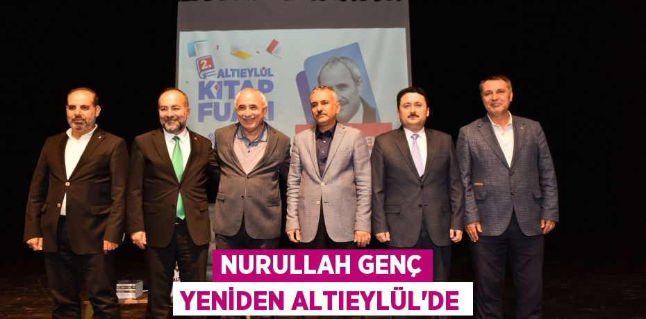 NURULLAH GENÇ YENİDEN ALTIEYLÜL’DE