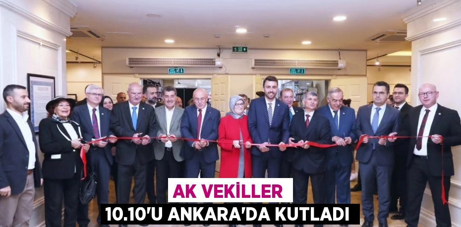 AK VEKİLLER 10.10’U ANKARA’DA KUTLADI