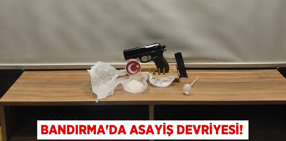 BANDIRMA’DA ASAYİŞ DEVRİYESİ!