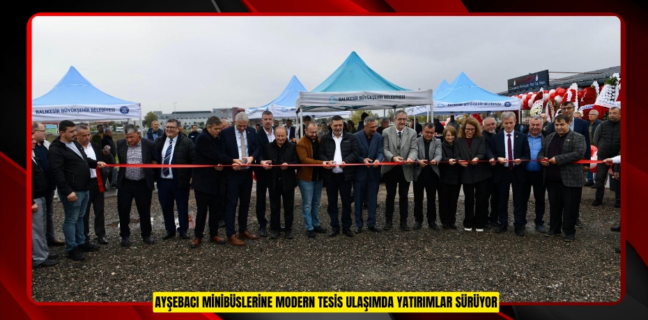 AYŞEBACI MİNİBÜSLERİNE MODERN TESİS ULAŞIMDA YATIRIMLAR SÜRÜYOR