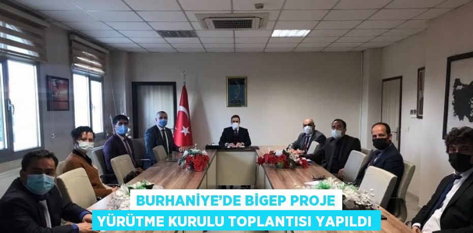 BURHANİYE’DE BİGEP PROJE YÜRÜTME KURULU TOPLANTISI YAPILDI