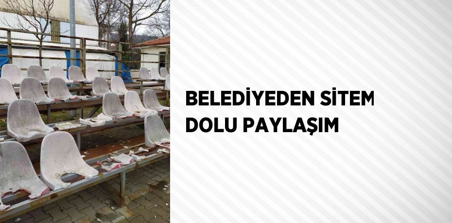 BELEDİYEDEN SİTEM DOLU PAYLAŞIM