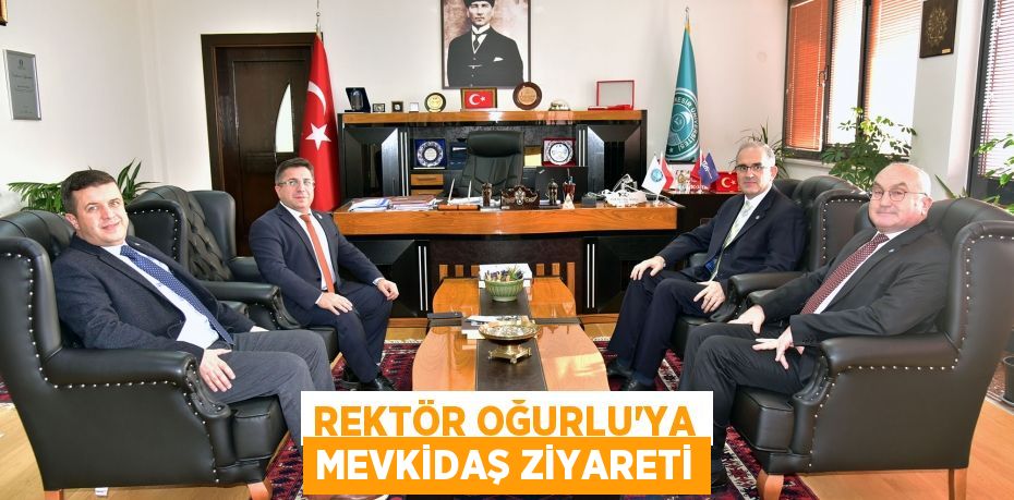 Rektör Oğurlu’ya Mevkidaş Ziyareti