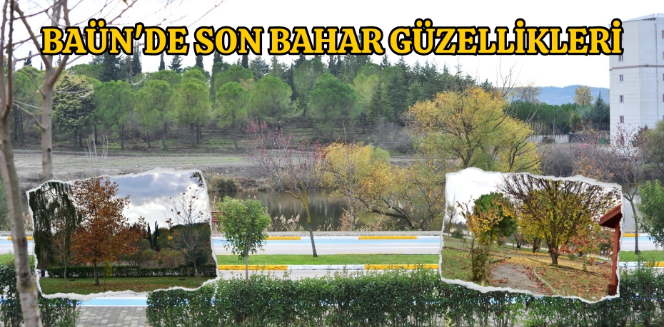 BAÜN'DE SON BAHAR GÜZELLİKLERİ