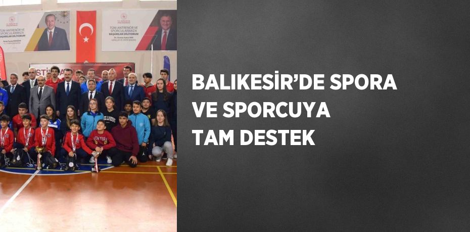 BALIKESİR’DE SPORA VE SPORCUYA TAM DESTEK