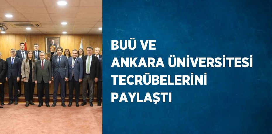 BUÜ VE ANKARA ÜNİVERSİTESİ TECRÜBELERİNİ PAYLAŞTI