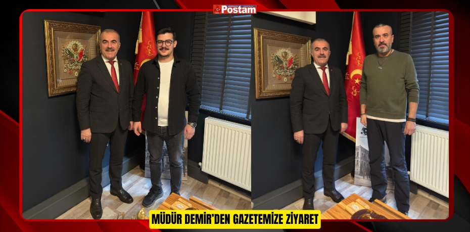 MÜDÜR DEMİR’DEN GAZETEMİZE ZİYARET