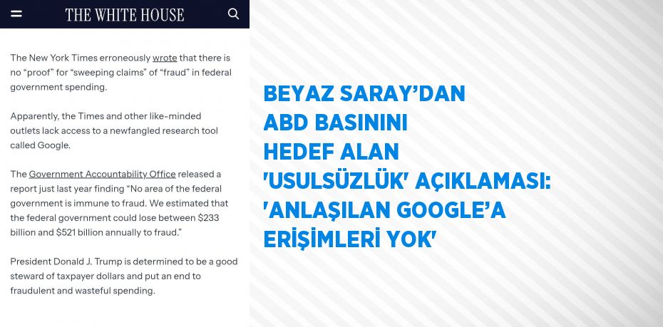 BEYAZ SARAY’DAN ABD BASININI HEDEF ALAN 'USULSÜZLÜK' AÇIKLAMASI: 'ANLAŞILAN GOOGLE’A ERİŞİMLERİ YOK'