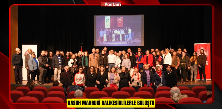 NASUH MAHRUKİ BALIKESİRLİLERLE BULUŞTU