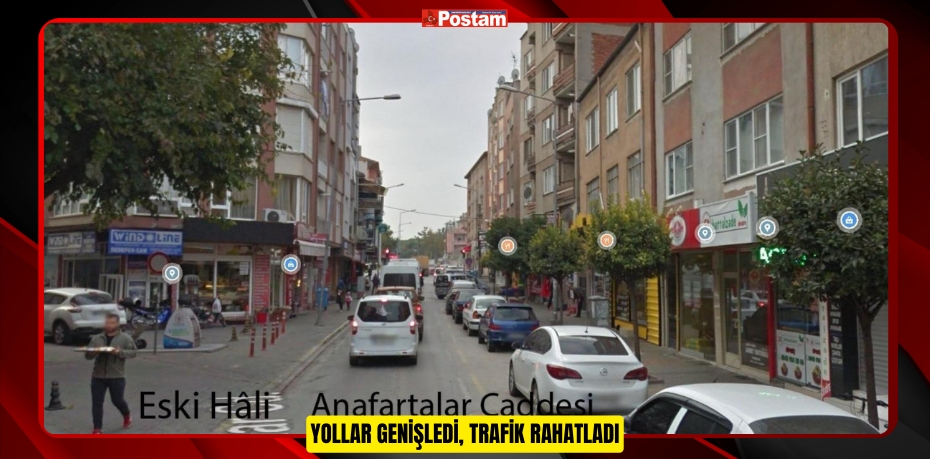 YOLLAR GENİŞLEDİ, TRAFİK RAHATLADI