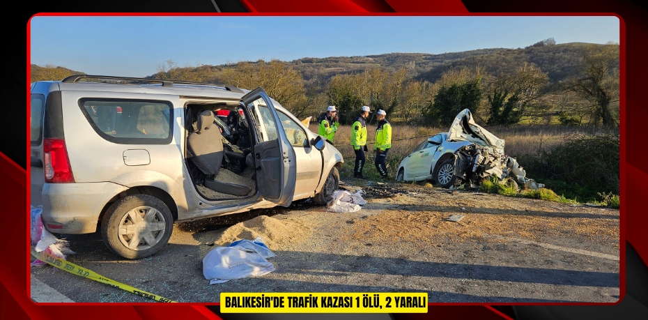 Balıkesir'de trafik kazası: 1 ölü, 2 yaralı  