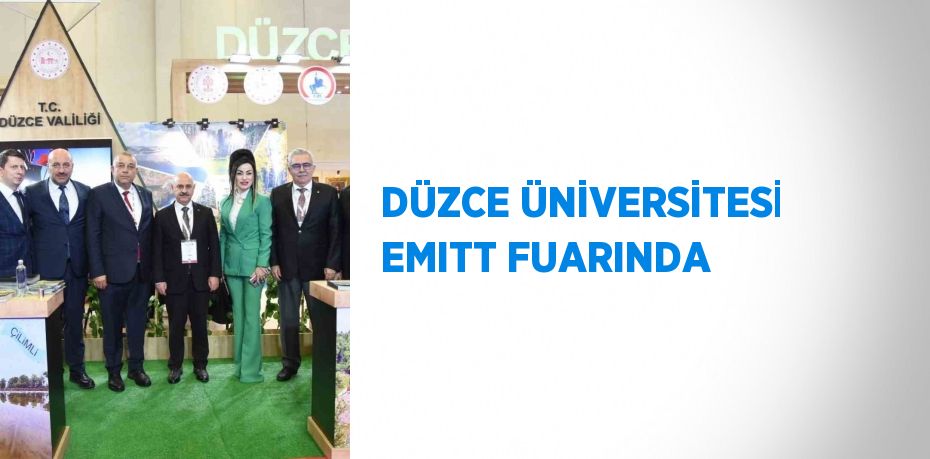 DÜZCE ÜNİVERSİTESİ EMITT FUARINDA