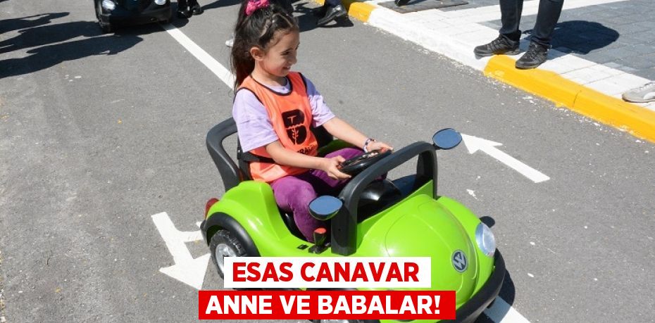 ESAS CANAVAR ANNE VE BABALAR!