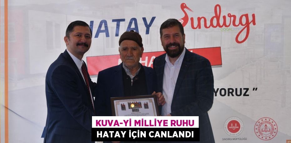 KUVA-Yİ MİLLİYE RUHU  HATAY İÇİN CANLANDI