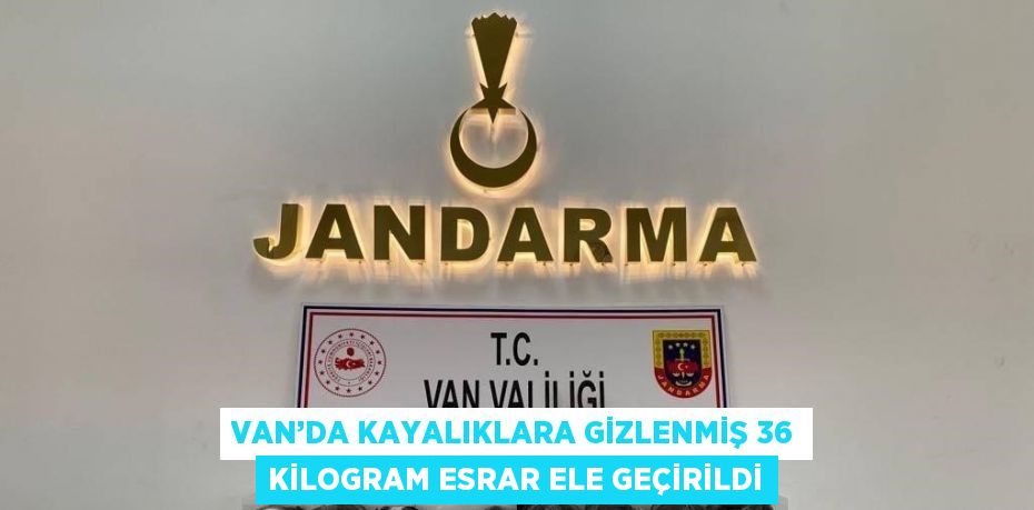 VAN’DA KAYALIKLARA GİZLENMİŞ 36 KİLOGRAM ESRAR ELE GEÇİRİLDİ