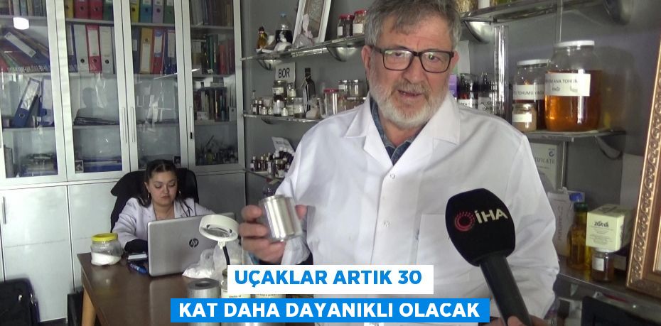 Uçaklar artık 30 kat daha dayanıklı olacak